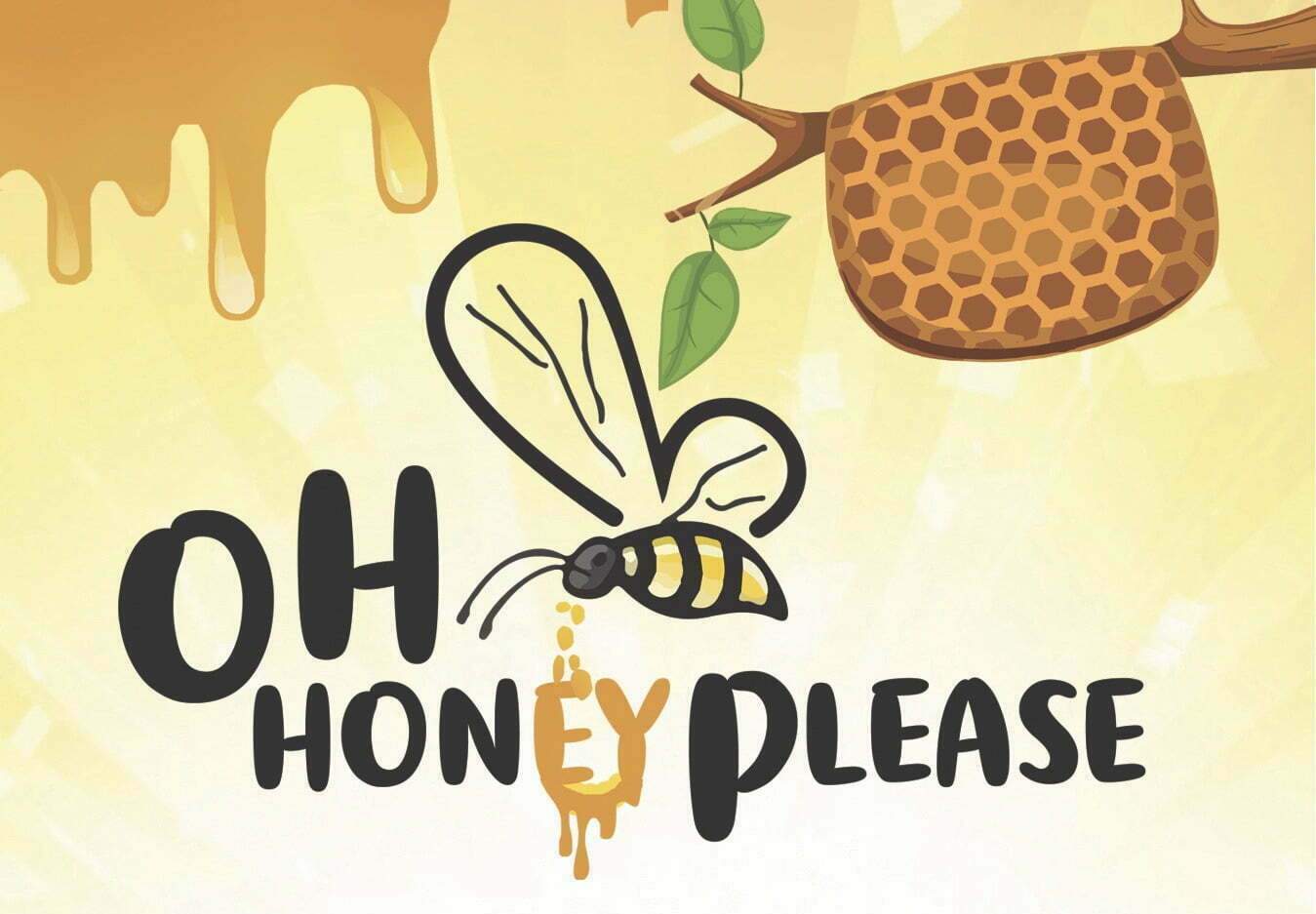Oh Honey Please